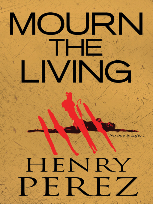 Title details for Mourn the Living by Henry Perez - Available